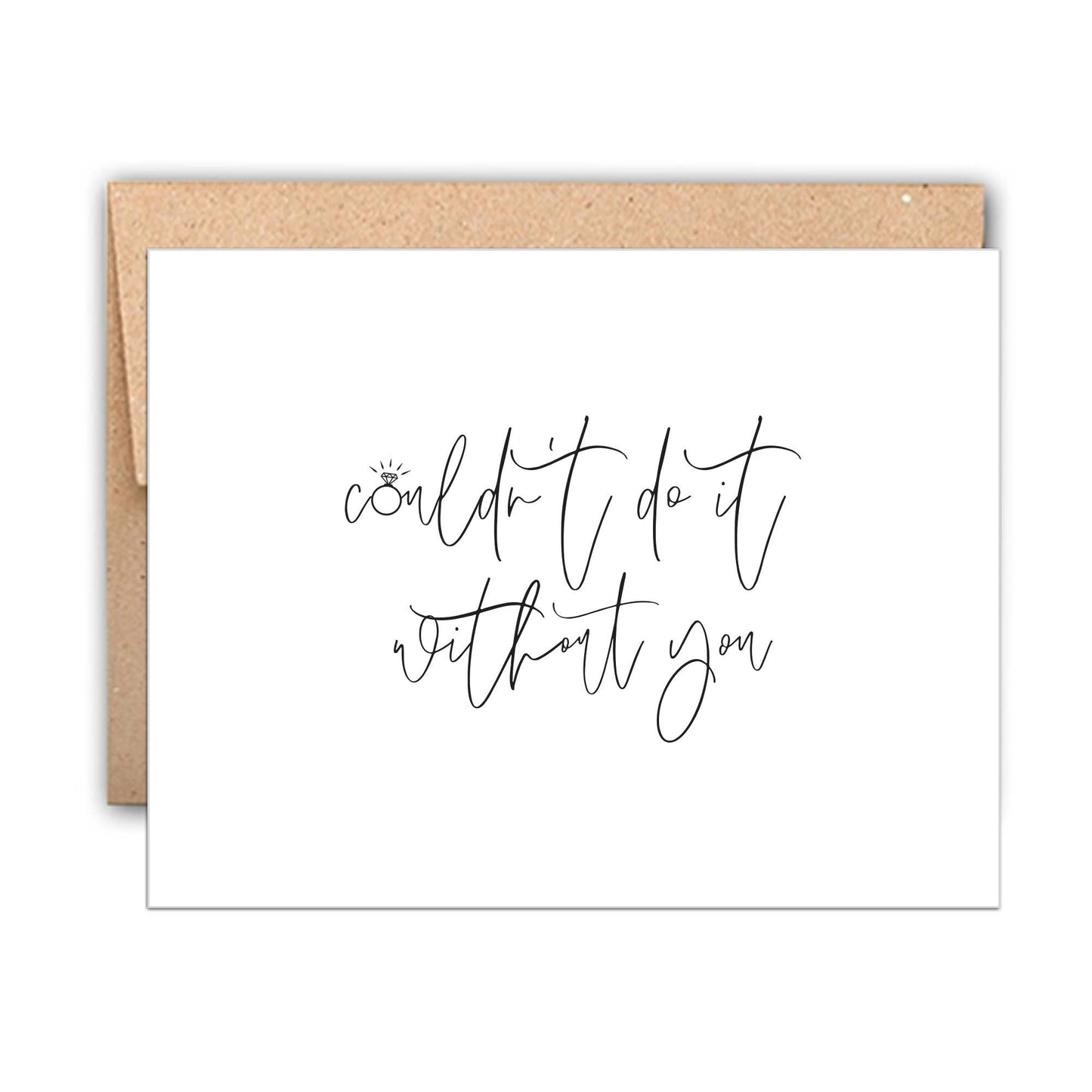 Couldn't Do It Without You Bridesmaid Letterpress Card