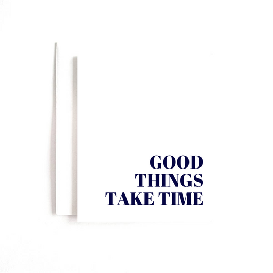 Good Things Take Time Card